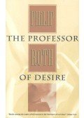 Philip Roth - The Professor of Desire