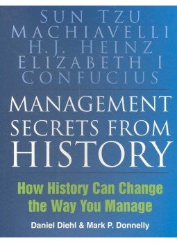 DIEHL, DANIEL – DONNELLY MARK P. - Management Secrets from History – How History Can Change the Way You Manage, null 2007 antikvár könyv