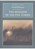 Arnold Bennett - The Matador of the Five Towns