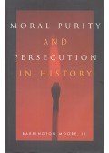MOORE, BARRINGTON Jr - Moral Purity and Persecution in History