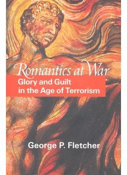 FLETCHER, GEORGE P, - Romantics at War – Glory and guilt in the Age of Terrorism, null 2002 antikvár könyv