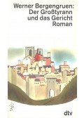 BERGENGRUEN, WERNER - Der Großtyrann und das Gericht