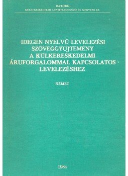  - Idegen nyelvű levelezési szöveggyűjtemény a külkereskedelmi áruforgalommal kapcsolatos levelezéshez - Német, null 1984 antikvár könyv