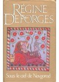 Deforges, Régine - Sous le ciel de Novgorod