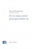 D'ORMESSON, JEAN - Et toi mon coeur pourquoi bats-tu