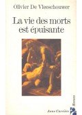 VLEESCHOUWER, OLIVIER de - La vie des morts est épuisante