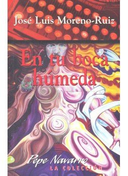 MORENO-RUIZ, JOSÉ LUIS - En tu boca húmeda MORENO-RUIZ, JOSÉ LUIS - En tu boca húmeda, null 2000 antikvár könyv