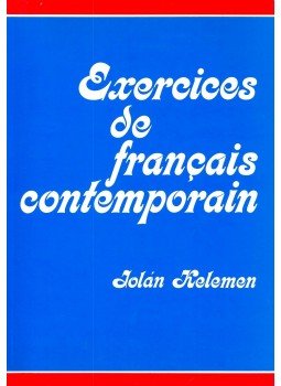 Kelemen Jolán - Exercices de francais contemporain Kelemen Jolán - Exercices de francais contemporain, null 2002 antikvár könyv