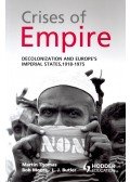 THOMAS, MARTIN – MOORE, BOB – BUTLER, L.J. - Crises of Empire – Decolonization and Europe's Imperial States, 1918-1975