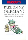 BLASCO, JOAQUÍN - Pardon my German! - Pocket German Slang Dictionary – German-English/ English-German