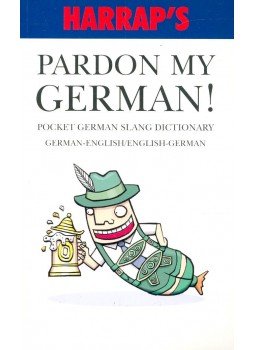 BLASCO, JOAQUÍN - Pardon my German! - Pocket German Slang Dictionary – German-English/ English-German, null 2006 antikvár könyv