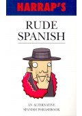 RAMÍREZ,ÓSCAR - Rude Spanish – An Alternative Spanish Phrasebook