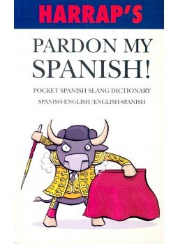 BLASCO, JOAQUÍN - Pardon my Spanish! - Pocket Spanish Slang Dictionary – Spanish-English/ English-Spanish, null 2008 antikvár könyv