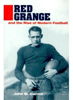 CARROLL, JOHN M. - Red Grange and the Rise of Modern Football, null 2004 antikvár könyv