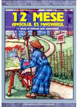 PELYVÁS – SZABÓ – ROVNY - 12 mese angolul és magyarul – 12 Tales in English and Hungarian - Kezdő szint, null 2008 antikvár könyv
