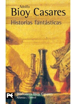 Casares, Adolfo Bioy - Historias fantásticas Casares, Adolfo Bioy - Historias fantásticas, null 2007 antikvár könyv
