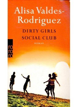 VALDES-RODRIGUEZ, ALISA - Dirty Girls Social Club (Titel des Originals: The Dirty Girls Social Club), null 2005 antikvár könyv