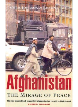 JOHNSON, CHRIS – LESLIE, JOLYON - Afghanistan – The Mirage of Peace, null 2004 antikvár könyv