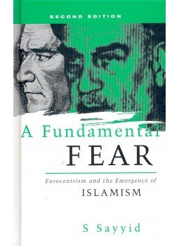 SAYYID, S. - A Fundamental Fear – Eurocentrism and the Emergence of Islamism, null 2003 antikvár könyv
