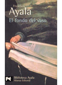 AYALA, FRANCISCO - El fondo del vaso, null 2008 antikvár könyv