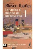 BLASCO IBÁNEZ, VINCENTE - La vuelta al mundo de un novelista 1 – Estados Unidos, Cuba, Panamá, Hawai, Japón, Corea, Manchuira