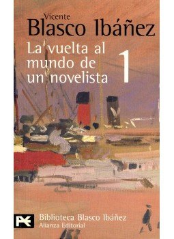 BLASCO IBÁNEZ, VINCENTE - La vuelta al mundo de un novelista 1 – Estados Unidos, Cuba, Panamá, Hawai, Japón, Corea, Manchuira, null 2008 antikvár könyv