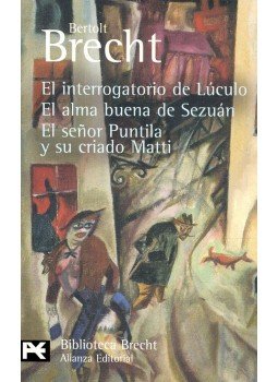 Brecht, Bertolt - El interrogatorio de Lúculo; El alma buena de Sezuán; El señor Puntila y su criado Matti, null 2008 antikvár könyv