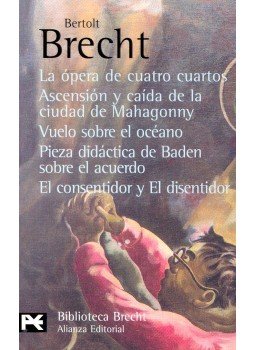 Brecht, Bertolt - La ópera de cuatro cuartos; Ascensión y caída de la ciudad de Mahagonny; Vuelo sobre el océano; Pieza didáctica de Baden sobre el acuerdo; El consentidor y El disentidor, null 2008 antikvár könyv