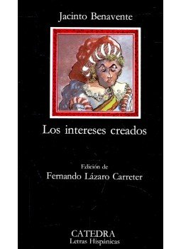 BENAVENTE, JACINTO - Los intereses creados BENAVENTE, JACINTO - Los intereses creados, null 2008 antikvár könyv