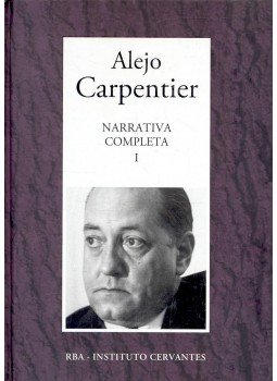 ALEJO CARPENTIER - Narrativa Completa I. ALEJO CARPENTIER - Narrativa Completa I., Barcelona 2005 antikvár könyv