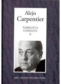 ALEJO CARPENTIER - Narrativa Completa II. ALEJO CARPENTIER - Narrativa Completa II., Barcelona 2005 antikvár könyv
