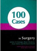 GOSSAGE, JAMES A. - MODARAI, BIJAN – SAHAI, ARUN – WORTH, RICHARD - 100 Cases in Surgery