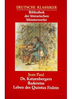 Paul, Jean - Dr. Katzenbergers Badereise - Leben des Quintus Fixlein Paul, Jean - Dr. Katzenbergers Badereise - Leben des Quintus Fixlein, null 0 antikvár könyv