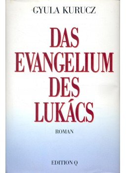 Kurucz Gyula - Das Evangelium des Lukács (dedikált) Kurucz Gyula - Das Evangelium des Lukács (dedikált), null 1994 antikvár könyv