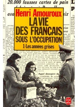 AMOUROUX, HENRI - La vie des Francais sous l'occupation – 1- Les années grises, null 1961 antikvár könyv