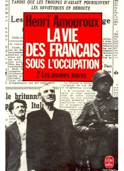 AMOUROUX, HENRI - La vie des Francais sous l'occupation – 2- Les années noires, null 1961 antikvár könyv