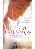 WAY, MARGARET – FOX, SUSAN – McBRIDE, JULE - With this Ring