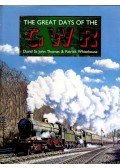 WHITEHOUSE, PATRICK - The Great Days of the GWR