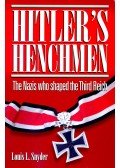 SNYDER, LOUIS L. - Hitler's Henchmen – The Naciz who shaped the Third Reich