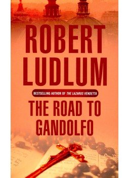 Robert Ludlum - The Road to Gandolfo Robert Ludlum - The Road to Gandolfo, 2004 antikvár könyv