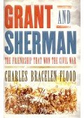 FLOOD, CHARLES BRACELEN - Grant and Sherman – The Friendship That Won the Civil War