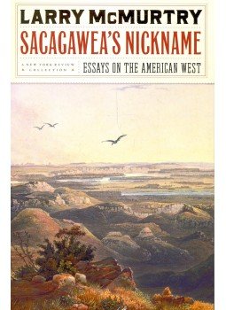 Larry McMurtry - Sacagawea's Nickname – Essays on the American West, null 2001 antikvár könyv
