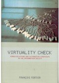 FORTIER, FRANCOIS - Virtuality Check – Power Relations and Alternative Strategies in the Information Society