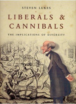 LUKES, STEVEN - Liberals & Cannibals – The Implications of Diversity LUKES, STEVEN - Liberals & Cannibals – The Implications of Diversity, null 2003 antikvár könyv