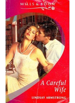 Armstrong, Lindsay - A Careful Wife Armstrong, Lindsay - A Careful Wife, null 1996 antikvár könyv