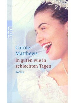 Carole Matthews - In guten wie in schlechten Tagen Carole Matthews - In guten wie in schlechten Tagen, null 2003 antikvár könyv