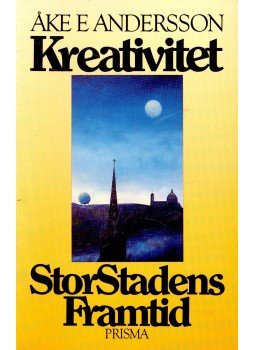 ANDERSSON, AKE E - Kreativitet StorStadens Framtid - En bok om Stockholm, null 1985 antikvár könyv