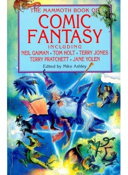 ASHLEY, MIKE - The Mammoth Book of Comic Fantasy including Neil Gaiman, Tom Holt, Terry Jones, Terry Pratchett, Jane Yolen, null 1998 antikvár könyv