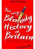 FARMAN, JOHN - The Very Bloody History of Britain
