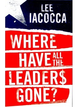 Iacocca, Lee - Where Have All the Leaders Gone?, null 2007 antikvár könyv